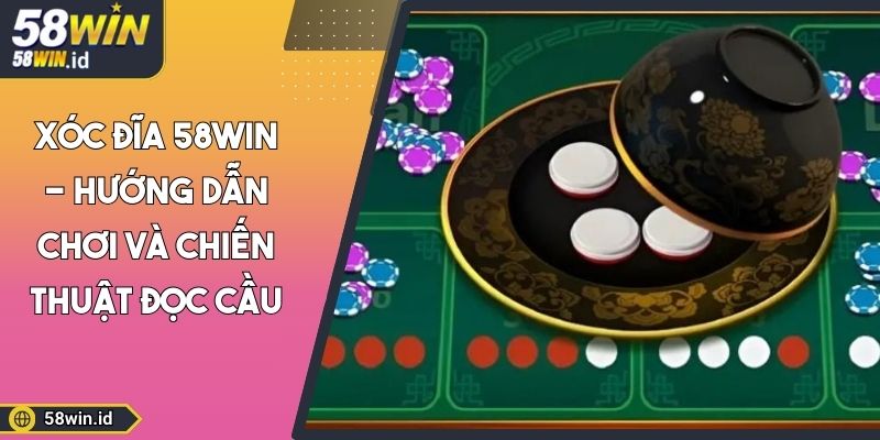 Xóc Đĩa 58WIN